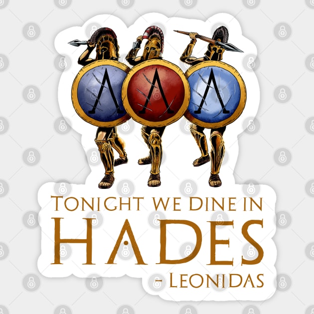 Battle Of Thermopylae - Tonight We Dine In Hades - Leonidas Sticker by Styr Designs